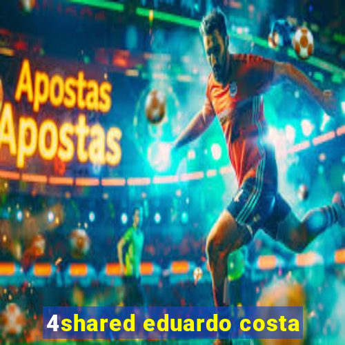 4shared eduardo costa